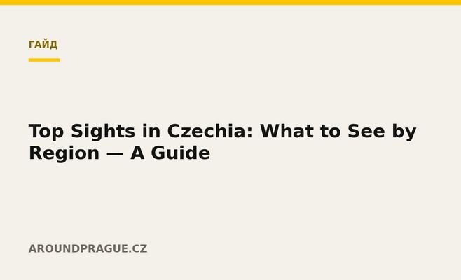 Top Sights in Czechia: What to See by Region — A Guide