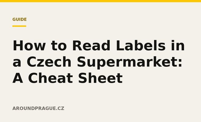 How to Read Labels in a Czech Supermarket: A Cheat Sheet