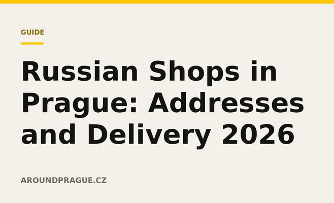 Russian Shops in Prague: Addresses and Delivery 2026