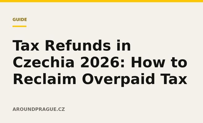 Tax Refunds in Czechia 2026: How to Reclaim Overpaid Tax