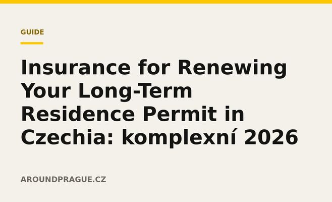 Insurance for Renewing Your Long-Term Residence Permit in Czechia: komplexní 2026