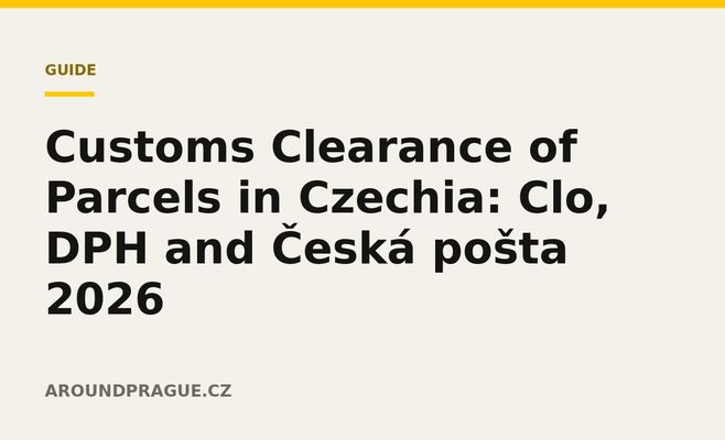 Customs Clearance of Parcels in Czechia: Clo, DPH and Česká pošta 2026