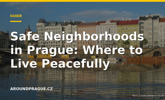 Safe Neighborhoods in Prague: Where to Live Peacefully