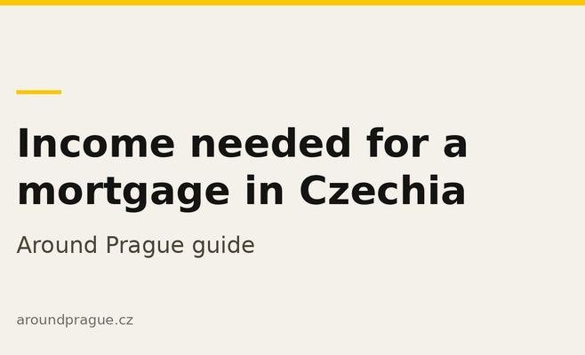 How much do you need to earn to get a mortgage in Czechia: the numbers for August 2026