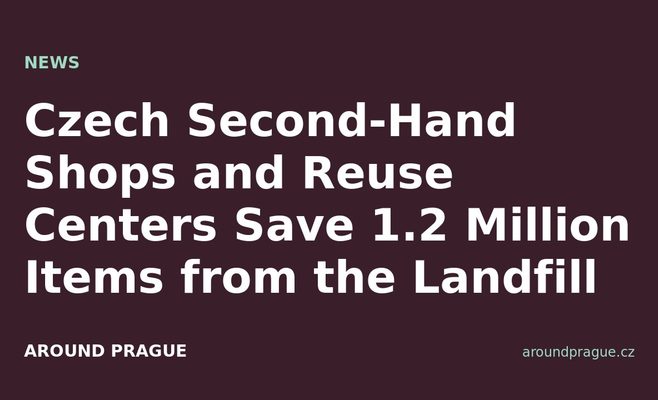 Czech Second-Hand Shops and Reuse Centers Save 1.2 Million Items from the Landfill