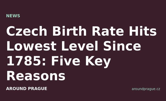 Czech Birth Rate Hits Lowest Level Since 1785: Five Key Reasons