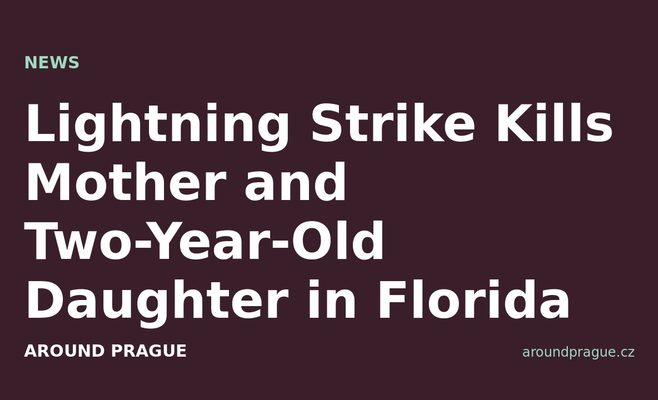 Lightning Strike Kills Mother and Two-Year-Old Daughter in Florida