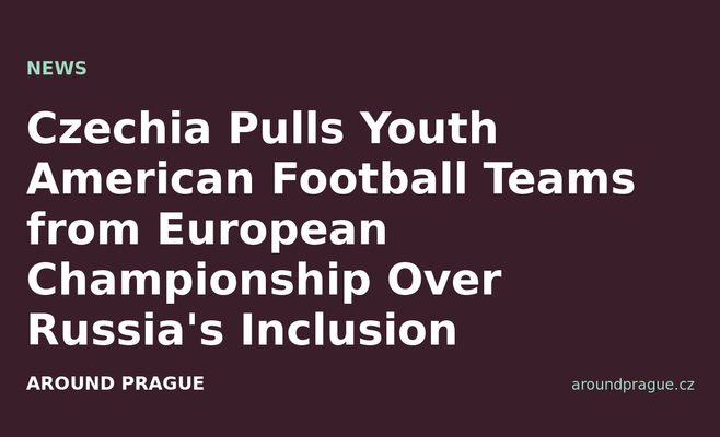 Czechia Pulls Youth American Football Teams from European Championship Over Russia's Inclusion