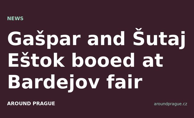 Gašpar and Šutaj Eštok booed at Bardejov fair