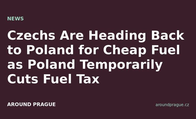 Czechs Are Heading Back to Poland for Cheap Fuel as Poland Temporarily Cuts Fuel Tax