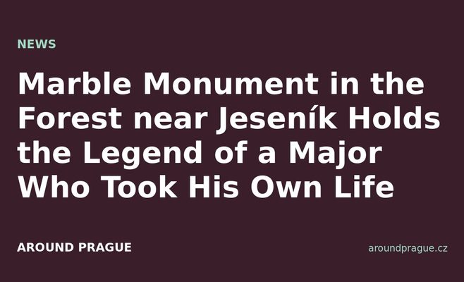 Marble Monument in the Forest near Jeseník Holds the Legend of a Major Who Took His Own Life