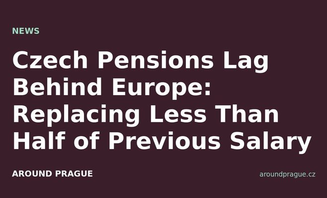 Czech Pensions Lag Behind Europe: Replacing Less Than Half of Previous Salary