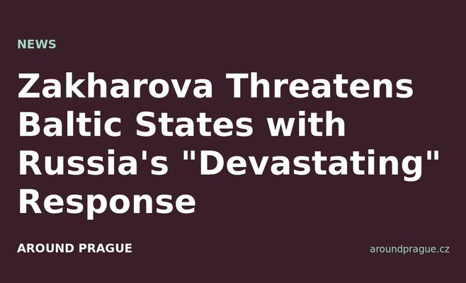 Zakharova Threatens Baltic States with Russia's 