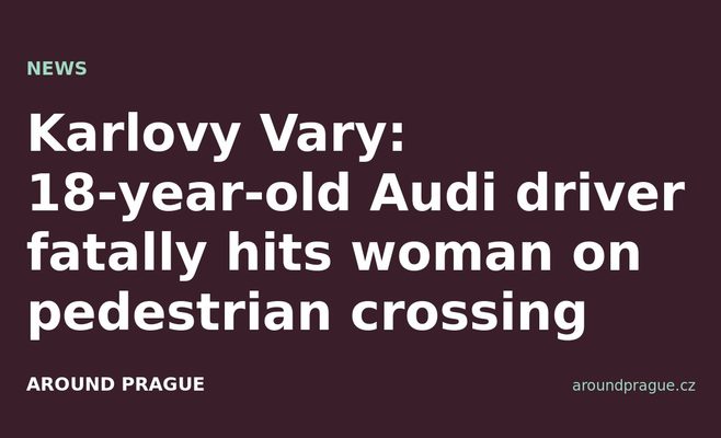 Karlovy Vary: 18-year-old Audi driver fatally hits woman on pedestrian crossing