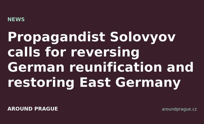 Propagandist Solovyov calls for reversing German reunification and restoring East Germany