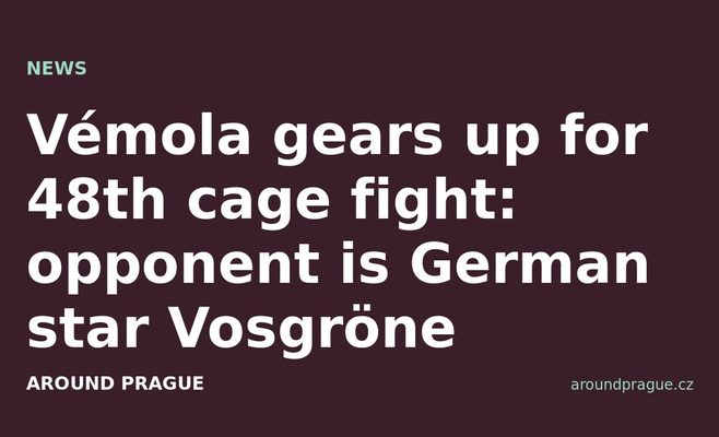 Vémola gears up for 48th cage fight: opponent is German star Vosgröne