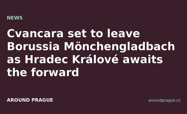 Cvancara set to leave Borussia Mönchengladbach as Hradec Králové awaits the forward