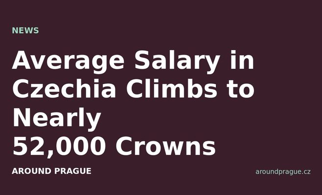 Average Salary in Czechia Climbs to Nearly 52,000 Crowns