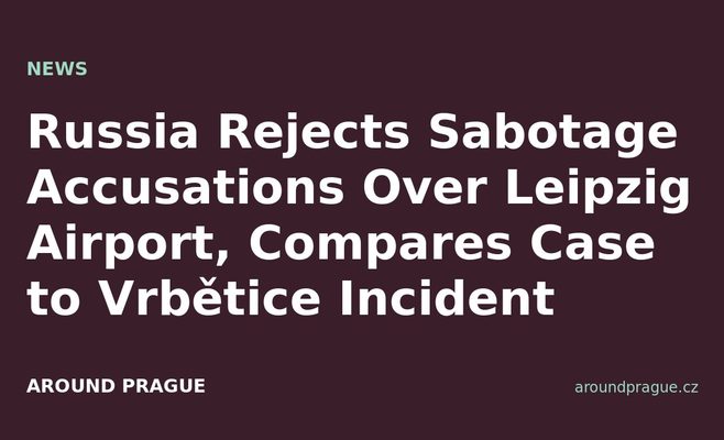 Russia Rejects Sabotage Accusations Over Leipzig Airport, Compares Case to Vrbětice Incident