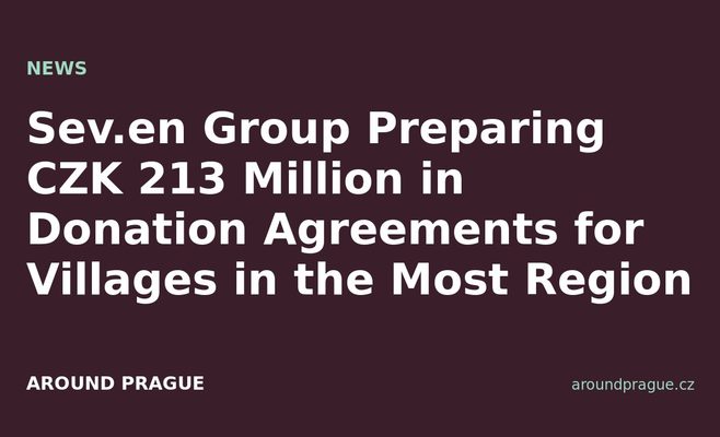 Sev.en Group Preparing CZK 213 Million in Donation Agreements for Villages in the Most Region