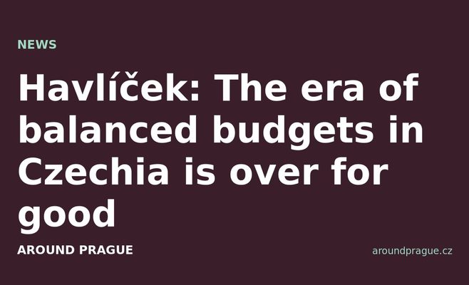 Havlíček: The era of balanced budgets in Czechia is over for good