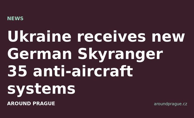 Ukraine receives new German Skyranger 35 anti-aircraft systems