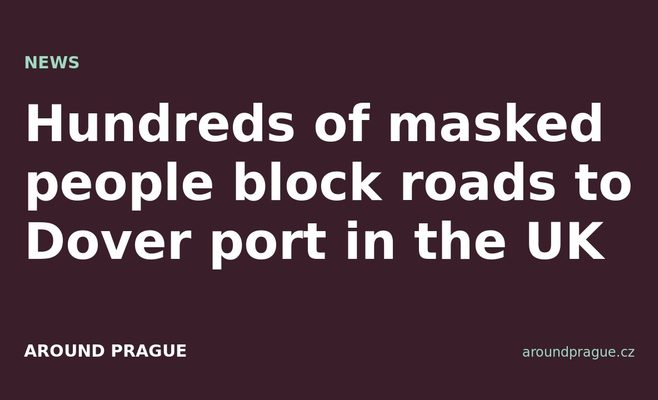 Hundreds of masked people block roads to Dover port in the UK
