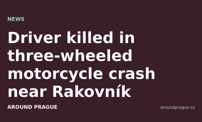 Driver killed in three-wheeled motorcycle crash near Rakovník