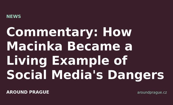 Commentary: How Macinka Became a Living Example of Social Media's Dangers