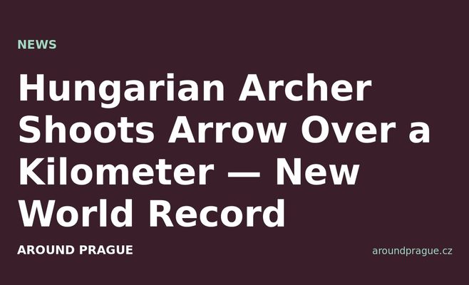 Hungarian Archer Shoots Arrow Over a Kilometer — New World Record