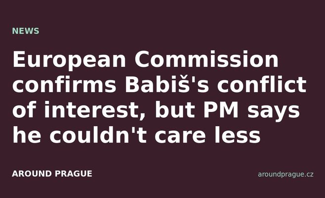 European Commission confirms Babiš's conflict of interest, but PM says he couldn't care less