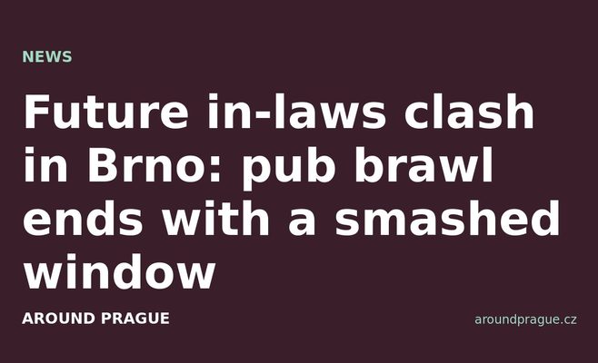 Future in-laws clash in Brno: pub brawl ends with a smashed window