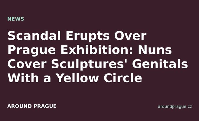 Scandal Erupts Over Prague Exhibition: Nuns Cover Sculptures' Genitals With a Yellow Circle