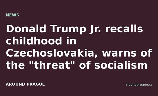 Donald Trump Jr. recalls childhood in Czechoslovakia, warns of the 