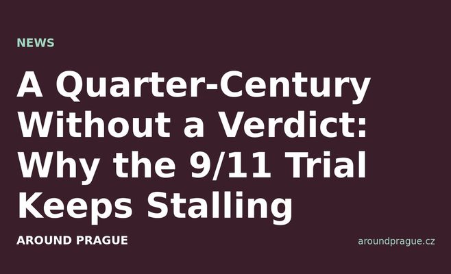 A Quarter-Century Without a Verdict: Why the 9/11 Trial Keeps Stalling