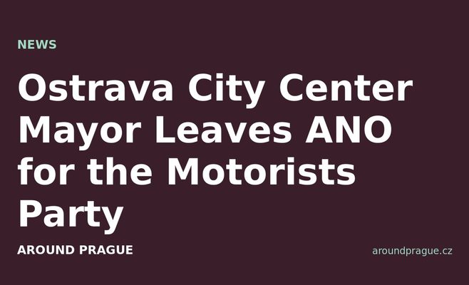Ostrava City Center Mayor Leaves ANO for the Motorists Party