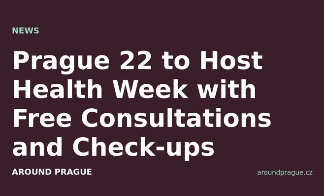 Prague 22 to Host Health Week with Free Consultations and Check-ups