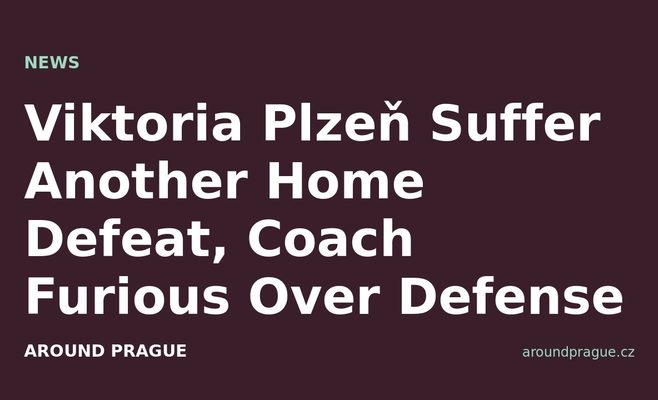 Viktoria Plzeň Suffer Another Home Defeat, Coach Furious Over Defense