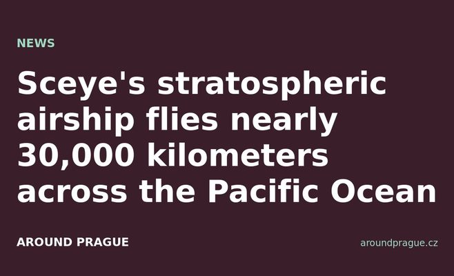 Sceye's stratospheric airship flies nearly 30,000 kilometers across the Pacific Ocean
