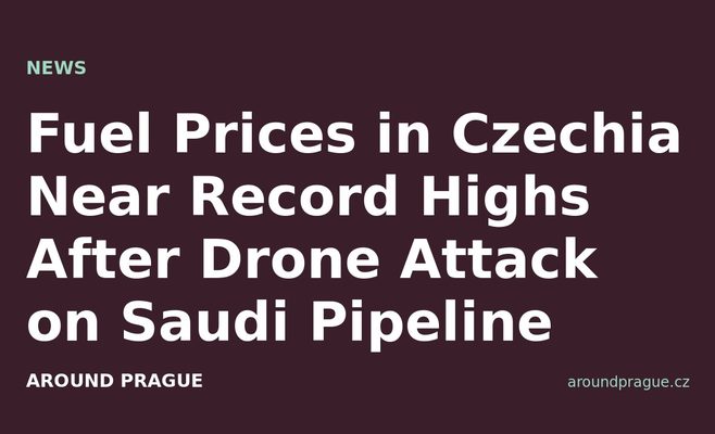 Fuel Prices in Czechia Near Record Highs After Drone Attack on Saudi Pipeline