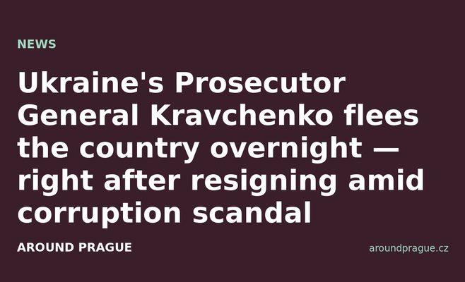 Ukraine's Prosecutor General Kravchenko flees the country overnight — right after resigning amid corruption scandal