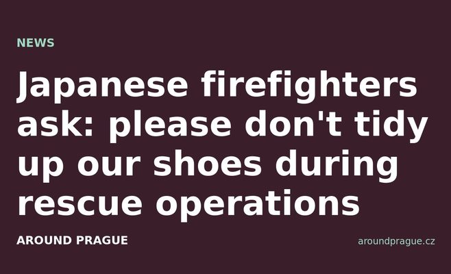 Japanese firefighters ask: please don't tidy up our shoes during rescue operations