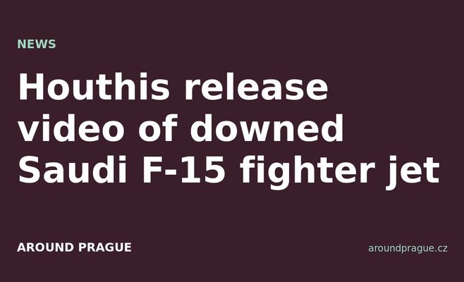 Houthis release video of downed Saudi F-15 fighter jet