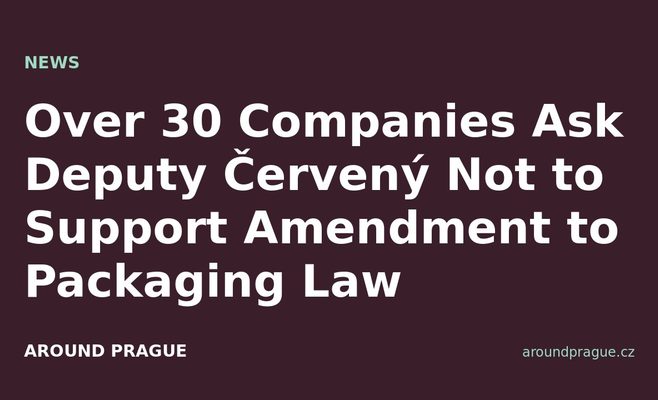 Over 30 Companies Ask Deputy Červený Not to Support Amendment to Packaging Law