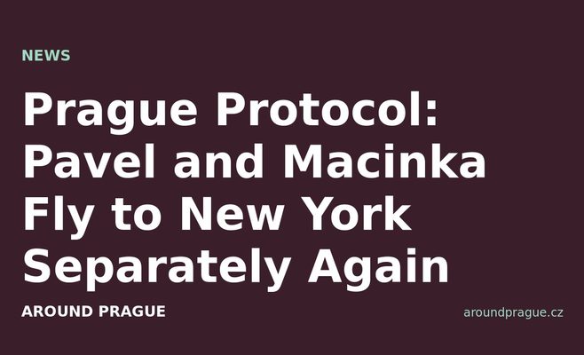 Prague Protocol: Pavel and Macinka Fly to New York Separately Again
