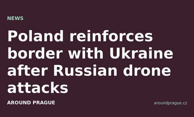 Poland reinforces border with Ukraine after Russian drone attacks