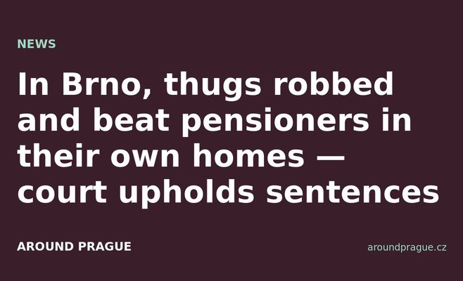 In Brno, thugs robbed and beat pensioners in their own homes — court upholds sentences