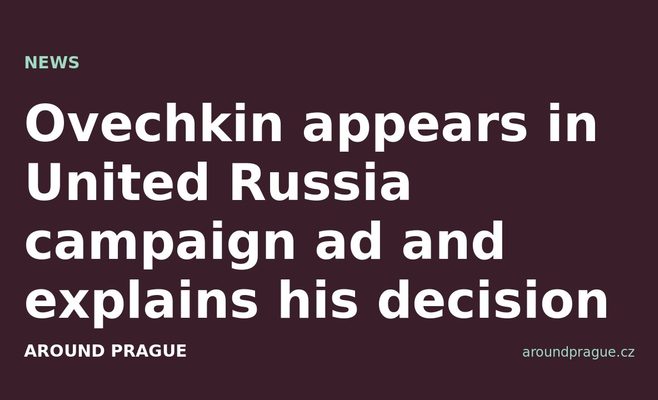 Ovechkin appears in United Russia campaign ad and explains his decision