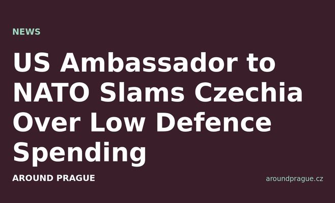 US Ambassador to NATO Slams Czechia Over Low Defence Spending