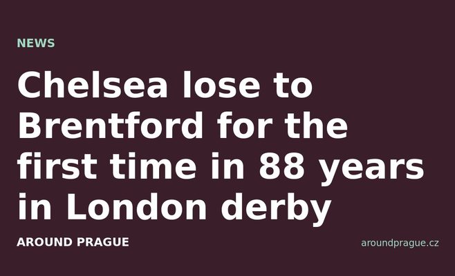 Chelsea lose to Brentford for the first time in 88 years in London derby